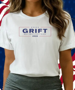 Grift Make America Grift Again 2024 T-Shirts