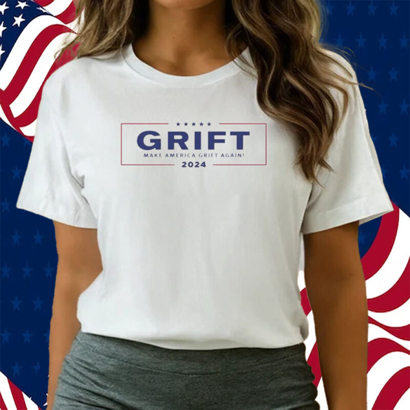 Grift Make America Grift Again 2024 T-Shirts