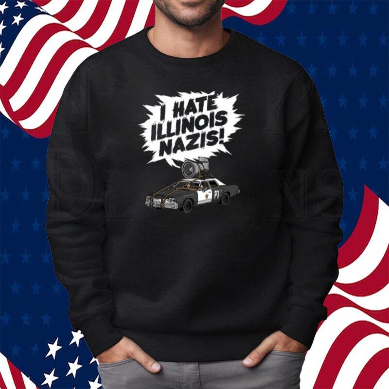 I Hate Illinois Nazis Shirt Sweatshirt
