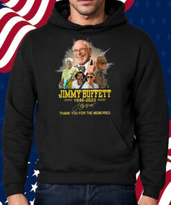 Jimmy Buffett Thank You For The Memories 1946-2023 T-Shirt Hoodie