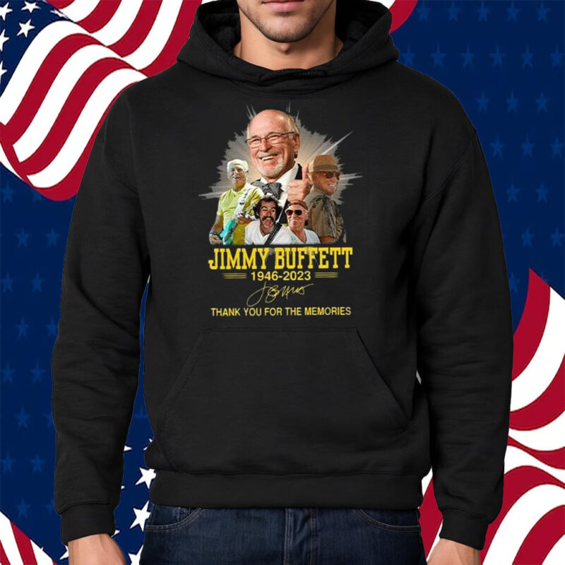 Jimmy Buffett Thank You For The Memories 1946-2023 T-Shirt Hoodie