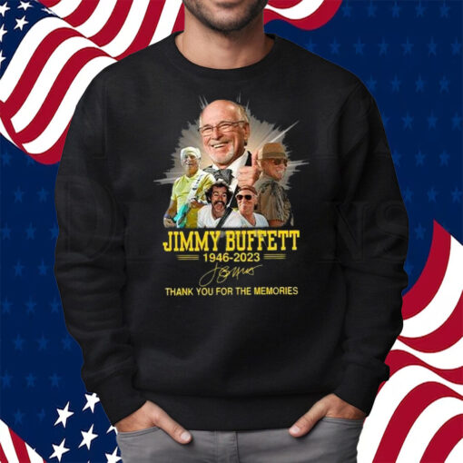 Jimmy Buffett Thank You For The Memories 1946-2023 T-Shirt Sweatshirt