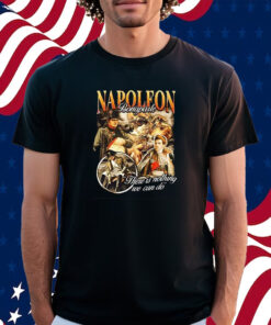 Napoleon Bonaparte There Is Nothing We Can Do T-Shirt