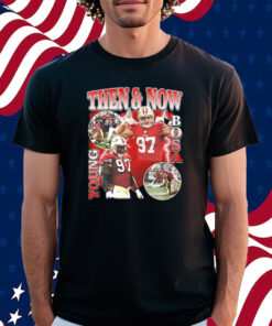 Nick Bosa Then And Now Young Bosa T-Shirt