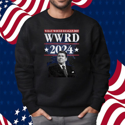 Ronald Reagan Wwrd 2024 Shirt Sweatshirt