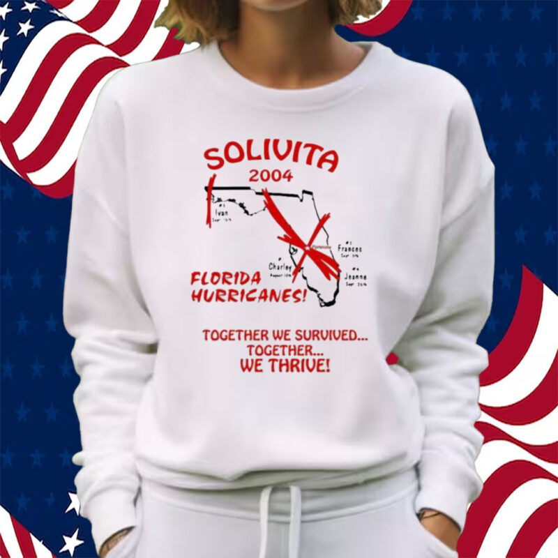 Solivita 2024 Florida Hurricanes Together We Survived Together We Thrive T-Shirt Sweatshirt