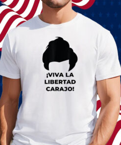 Viva La Libertad Carajo Javier Milei Peluca Milei Shirt