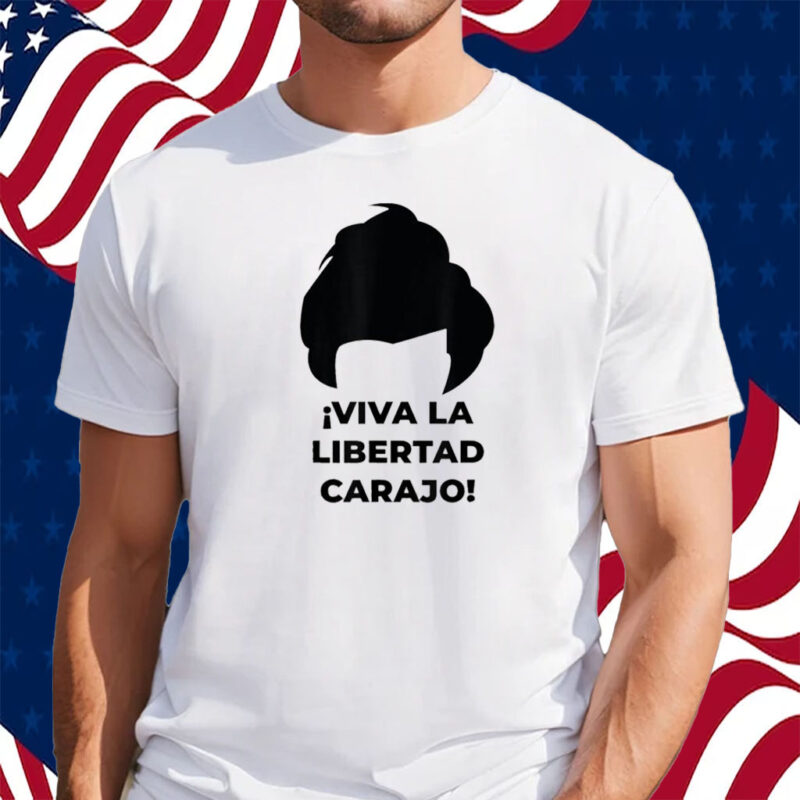 Viva La Libertad Carajo Javier Milei Peluca Milei Shirt