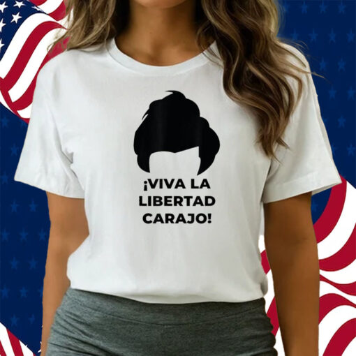 Viva La Libertad Carajo Javier Milei Peluca Milei Shirts