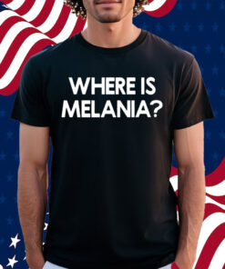 Yourbluechannel Where Is Melania Shirt