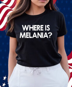 Yourbluechannel Where Is Melania Shirts