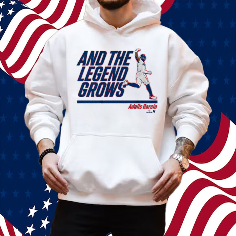 Adolis Garcia And The Legend Grows Shirt Hoodie