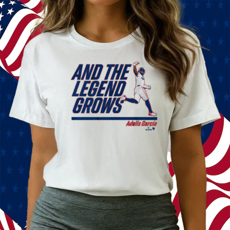 Adolis Garcia And The Legend Grows Shirts