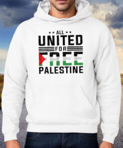 All United For Free Palestine Shirt Hoodie