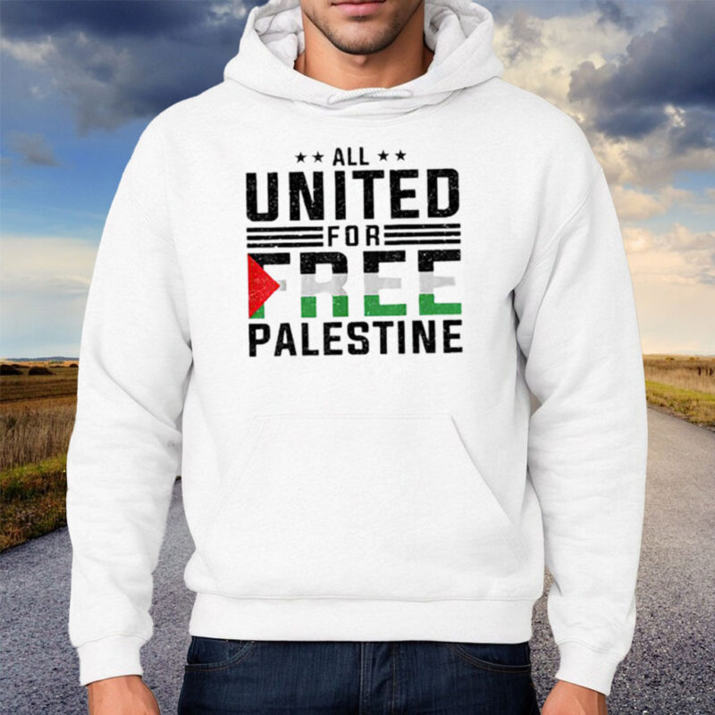 All United For Free Palestine Shirt Hoodie