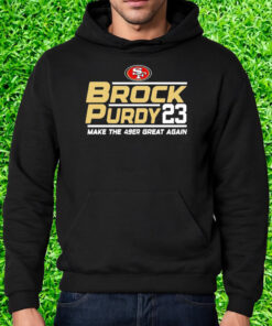 Brock Purdy San Francisco 49ers Make The 49er Great Again 2023 Shirt Hoodie