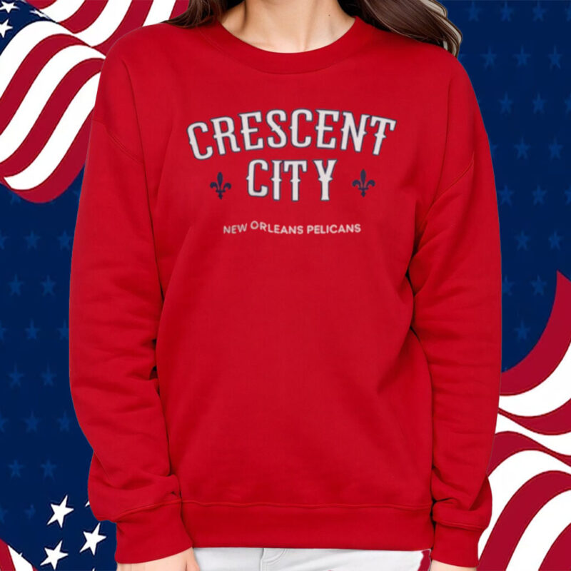 Crescent City New Orleans Pelicans Shirt Sweatshirt