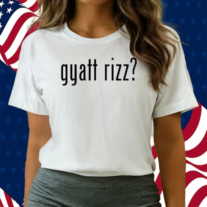 Gyatt Rizz Shirts