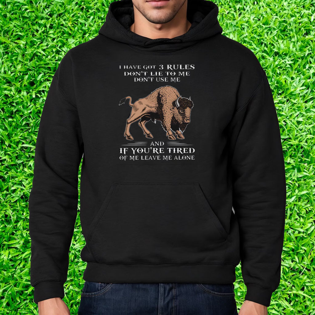 I Have Got 3 Rules Don’t Lie To Me Don’t Use Me And If You’re Tired Of ...