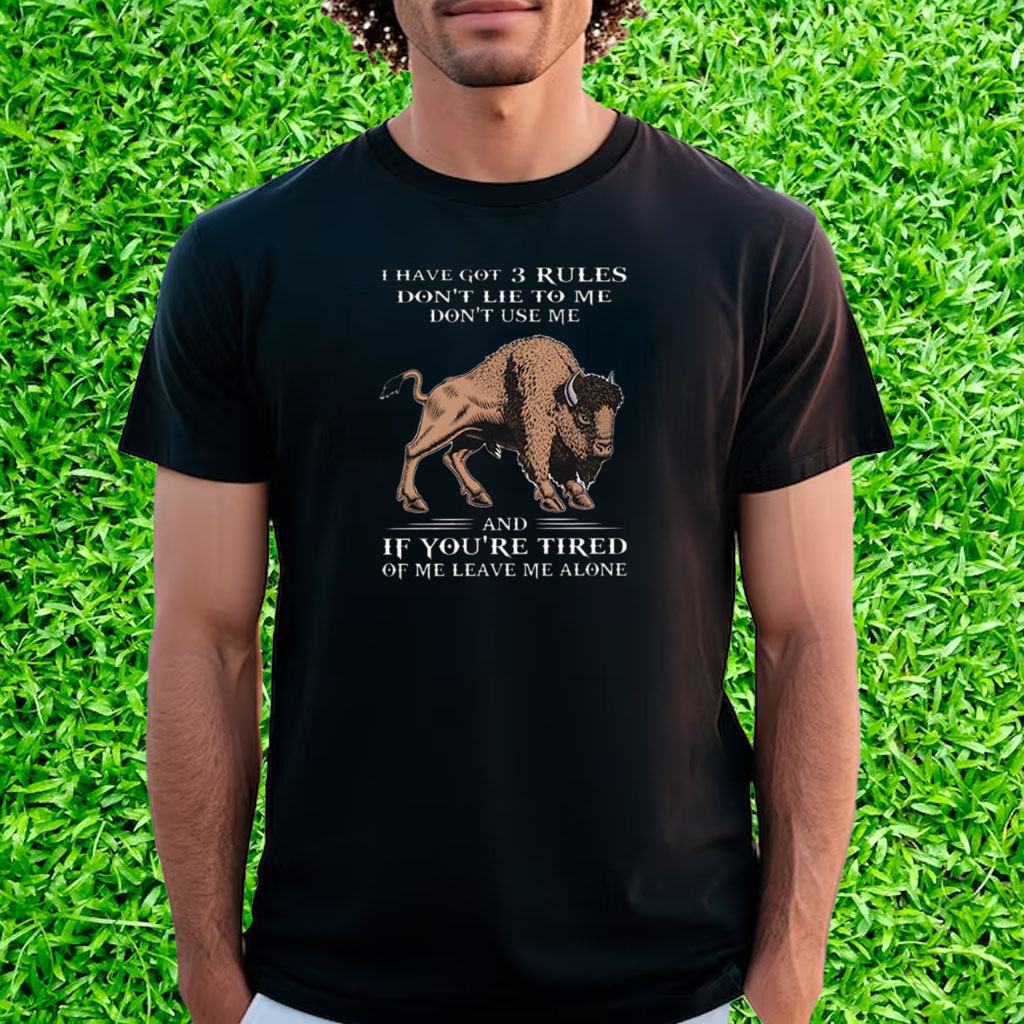 I Have Got 3 Rules Don’t Lie To Me Don’t Use Me And If You’re Tired Of ...