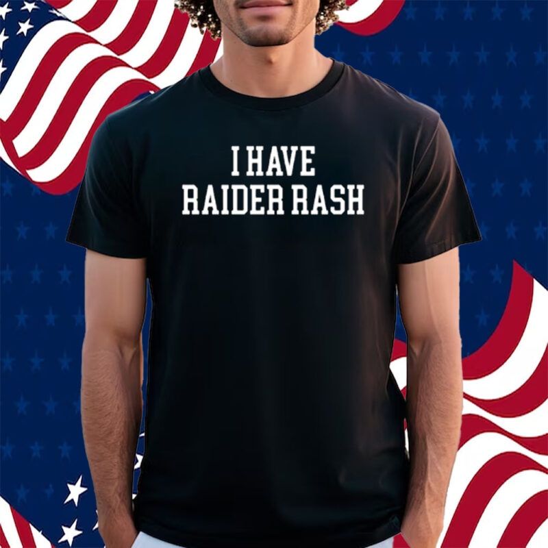 I Have Raider Rash New Shirt