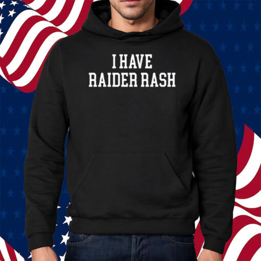 I Have Raider Rash New Shirt Hoodie