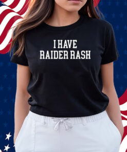 I Have Raider Rash New Shirts