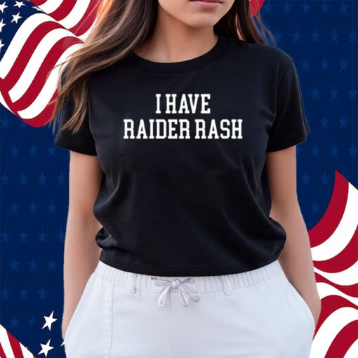 I Have Raider Rash New Shirts