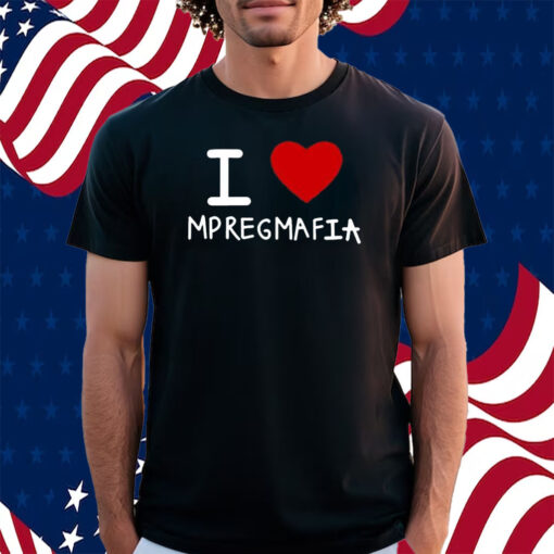 I Love Mpreg Mafia T-Shirt