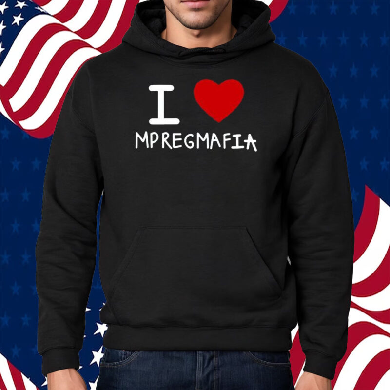 I Love Mpreg Mafia T-Shirt Hoodie