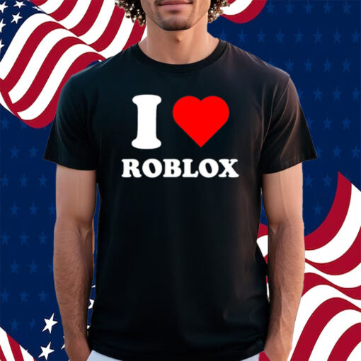I Love Roblox Shirt