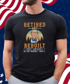 Jeff Dunham Retired And Rebuilt Body Contains After Market Parts T-Shirt