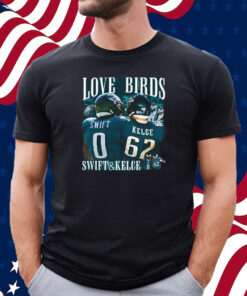 Love Birds Swift And Kelce Shirt - Shirts owl