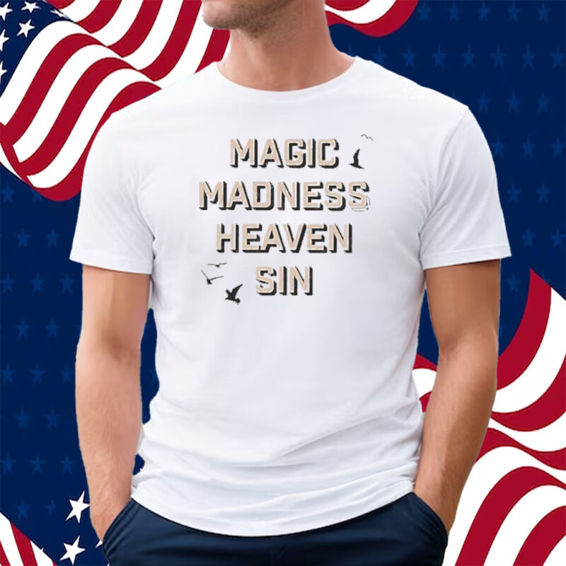 Magic Madness Heaven Sin Shirt