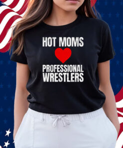 Maria Kanellis – Hot Moms Love Professional Wrestlers T-Shirts