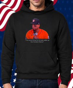 Martin Maldonado The Worst Thing He Did Was Wake Up The Houston Astros Shirt Hoodie