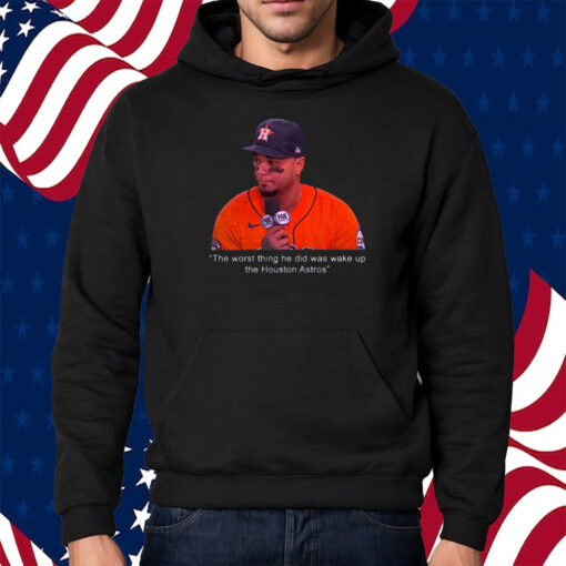 Martin Maldonado The Worst Thing He Did Was Wake Up The Houston Astros Shirt Hoodie