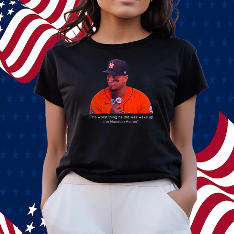 Martin Maldonado The Worst Thing He Did Was Wake Up The Houston Astros Shirts