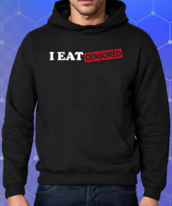 Matt Rife I Eat Censored T-Shirt Hoodie