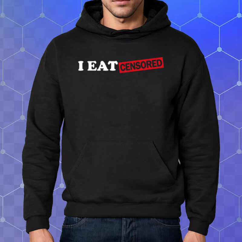 Matt Rife I Eat Censored T-Shirt Hoodie