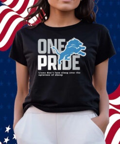 One Pride Lions Don’t Lose Sleep Over The Opinions Of Sheep Shirts