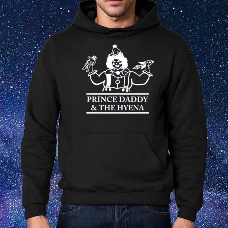 Prince Daddy and The Hyena Clown Shirt Hoodie