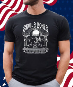 Skull Bones The Brotherhood Of Death Shirt