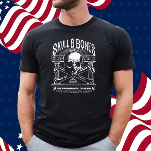 Skull Bones The Brotherhood Of Death Shirt