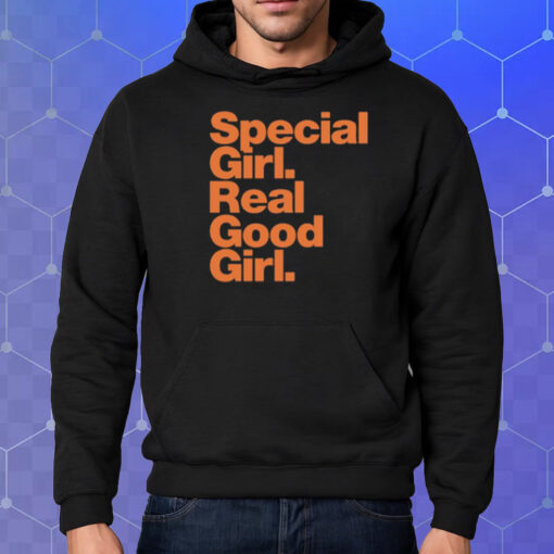 Special Girl Real Good Girl Shirt Hoodie