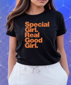 Special Girl Real Good Girl Shirts