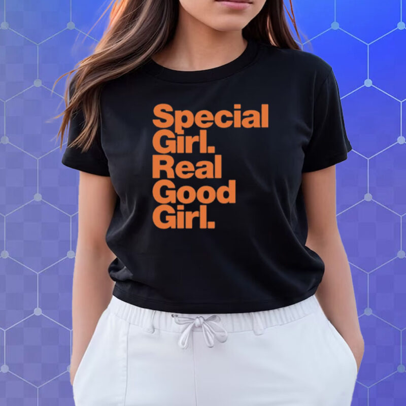 Special Girl Real Good Girl Shirts