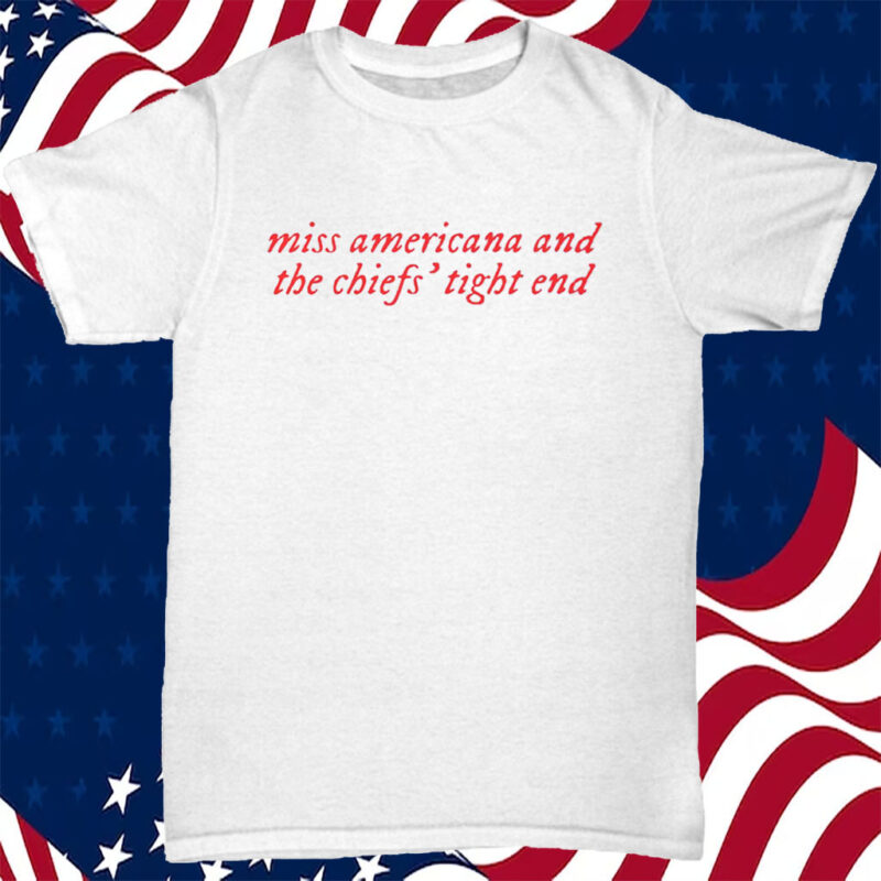 Taylor Swift Miss Americana And The Chiefs’ Tight End Shirt Travis Kelce Kansas City T-Shirt Unisex