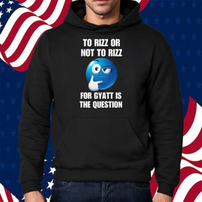 To Rizz Or Not To Rizz For Gyatt Is The Question Shirt - Shirts owl