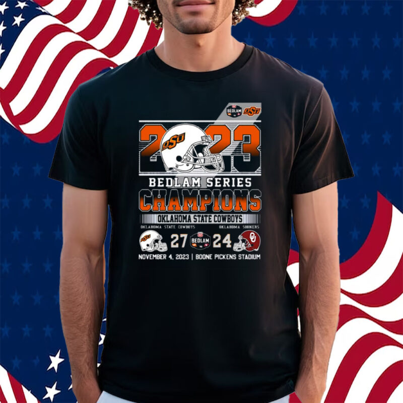 2023 Bedlam Series Champions Oklahoma State Cowboys 27 – 24 Oklahoma Sooners November 4 2023 Boone Pickens Stadium Shirt